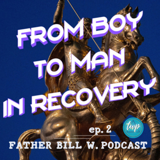 Journey from Boy to Man in Recovery ep2