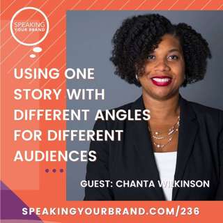 236: Using One Story with Different Angles for Different Audiences with Chanta Wilkinson