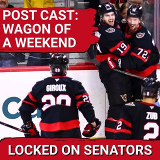 POST CAST: OTTAWA SENATORS COMPLETE WEEKEND SWEEP WITH HUGE WIN OVER SAN JOSE SHARKS