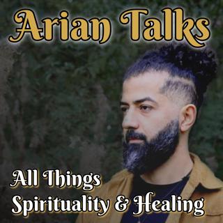 E10 - Arian Samouie - Spiritual Awakening, You're Crazy, Understanding Our Thoughts with Jasmine