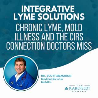 Dr. Scott McMahon | Chronic Lyme, mold illness and the CIRS connection doctors miss