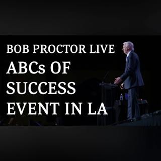Join Bob Proctor LIVE at the ABCs of Success Event