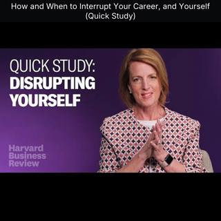 How and When to Interrupt Your Career, and Yourself (Quick Study)