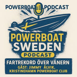 Episode 45 – Fartrekord över Vänern – med Jimmy Ålvik (Kristinehamn Powerboat Club)