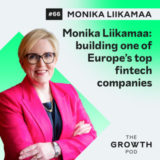 #66: Monika Liikamaa: building one of Europe’s top fintech companies
