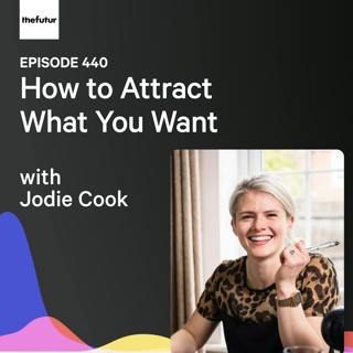 How to Attract What You Want w/ Jodie Cook | Ep 440