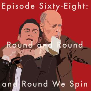 68: Round and Round and Round We Spin