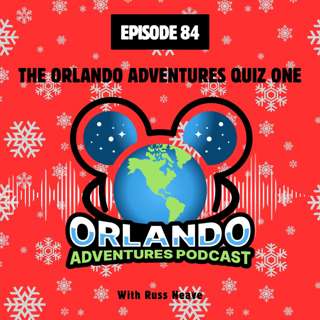 Episode 84 - The Orlando Adventures Quiz One