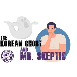 The Korean Ghost and Mr. Skeptic