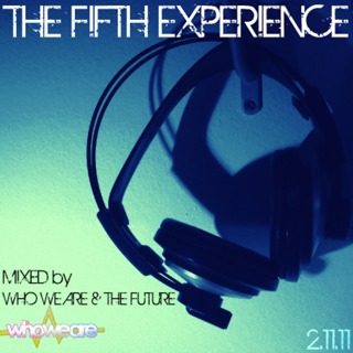 The Fifth Experience - Mixed by Who We Are & The Future