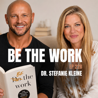 228 - Be the Work with Dr. Stephanie Kleine