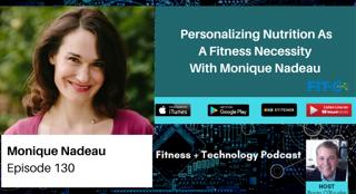 Personalizing Nutrition As A Fitness Necessity With Monique Nadeau