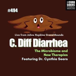 #494 C. diff, Diarrhea, the Microbiome, and New Therapies with Dr. Cynthia Sears. Live from Johns Hopkins Grand Rounds