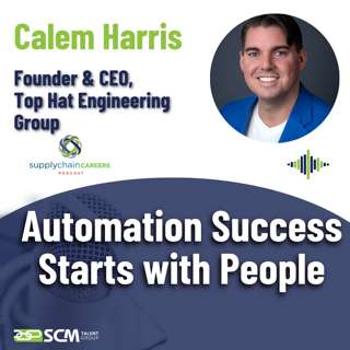 Automation Success Starts with People: Calem Harris, Top Hat Engineering