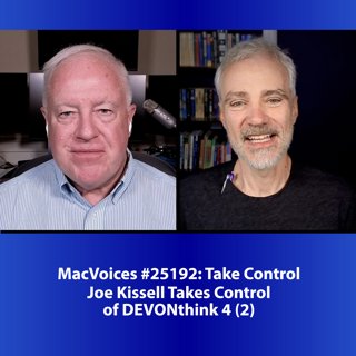 MacVoices #25192: Joe Kissell Takes Control of DEVONthink 4 (2)