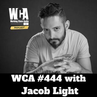 WCA #444 with Jacob Light- The Acute Student, Survival, Focus, Discipline, Financial Literacy, and Music as Religion