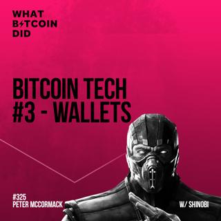 Bitcoin Tech #3 - Wallets with Shinobi - WBD325