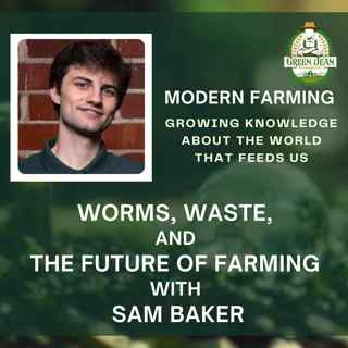 Worms, Waste, and the Future of Farming with Sam Baker