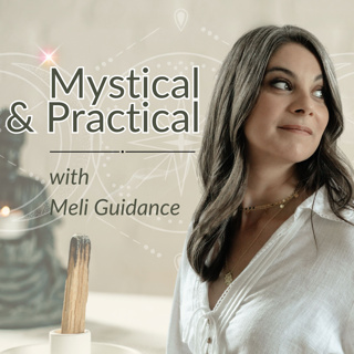 Mystical and Practical w/ Meli Guidance