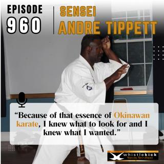 Episode 960 - Sensei Andre Tippett