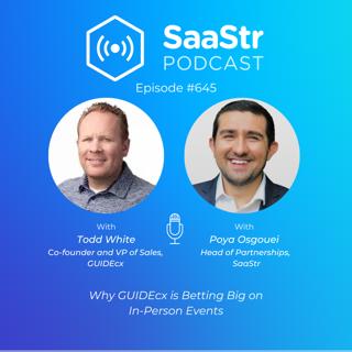 SaaStr 645: Why GUIDEcx is Betting Big on In-Person Events with SaaStr Head of Partnerships Poya Osgouei and GUIDEcx Co-Founder and VP of Sales Todd White