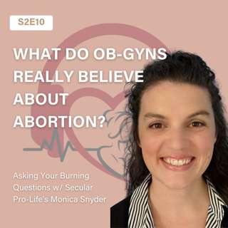 Asking Your Burning Questions | What Do OB-GYNs Believe About Abortion?