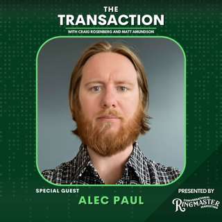 Becoming a LinkedIn Master with Alec Paul - The Transaction - Ep # 23