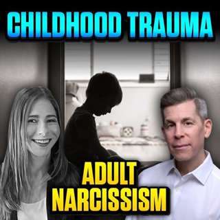 How Does Childhood Trauma Shape Narcissistic Traits? |Epi 113