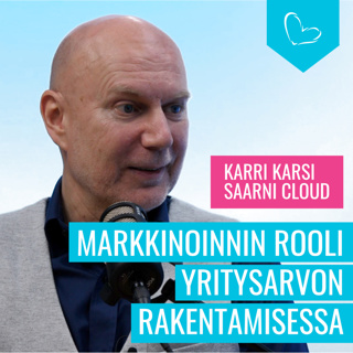 Markkinoinnin rooli yritysarvon rakentamisessa – vieraana Karri Karsi, Saarni Cloud