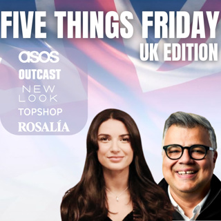 ASOS IRL, New Look Bets on Loyalty, Topshop Plays Nostalgia, Outcast Fashion +Rosalía “Berghain”