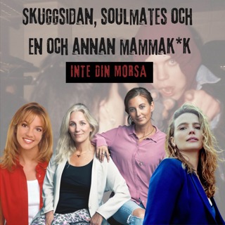 Skuggsidan, soulmates och en och annan mammak*k