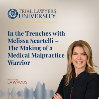 In the Trenches with Melissa Scartelli – The Making of a Medical Malpractice Warrior