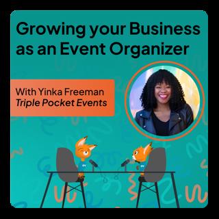 Growing your Business as an Event Organizer with Yinka Freeman