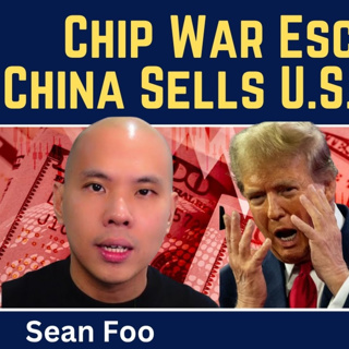 Sean Foo: Chip War Escalates, China Sells U.S. Treasuries & the AI Bubble Begins to Crack