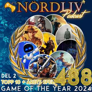 Avsnitt 488 - Game of the Year 2024 - Topp 10 & Årets Spel - Del 2