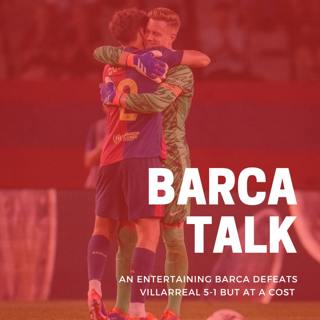 An entertaining Barca defeats Villarreal 5-1 but at a cost.