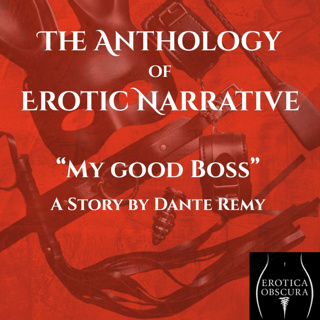 05 "My Good Boss" by Dante Remy | The Anthology of Erotic Narrative