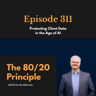 311: Protecting Client Data in the Age of AI