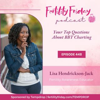 FFP 448 | Your Top Questions About BBT Charting | Lisa | Fertility Friday