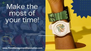 Make the most of your time!