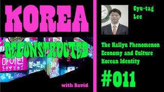 #011 The Hallyu Phenomeon, Economy and Culture, and Korean Identity with Dr. Gyu-tag Lee