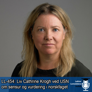 LL-454: Liv Cathrine Krogh om sensur og vurdering i norskfaget