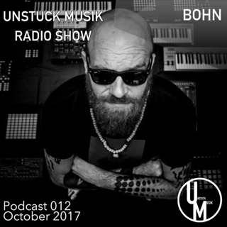 012 UNSTUCK MUSIK RADIO SHOW - BOHN