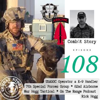 Combat With USASOC Operator Rick Hogg | K-9 Handler | 7th SFG | 82nd Airborne | War Hogg Tactical | On the Range Podcast