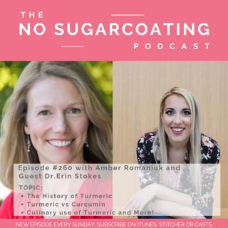 #260 with guest Dr. Erin Stokes exploring the History of Turmeric, Turmeric vs Curcumin and Culinary use of Turmeric and More!