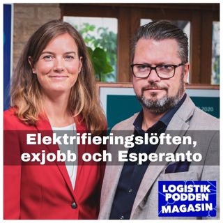 Logistikpodden Magasin #28 - Elektrifieringslöften, exjobb och Esperanto