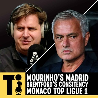 Mourinho’s Real Madrid drama, Brentford’s consistency & Monaco top the league!