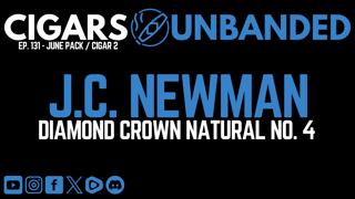 Cigars Unbanded #131 - J.C. Newman Diamond Crown Natural No. 4 Cigar Review