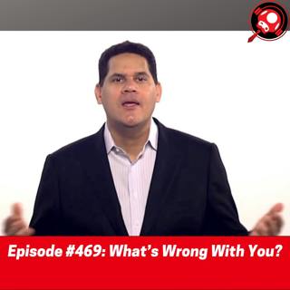 #469: What's Wrong With You?