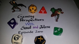 Gaming Perspectives with Saul and Jolene: Episode Zero